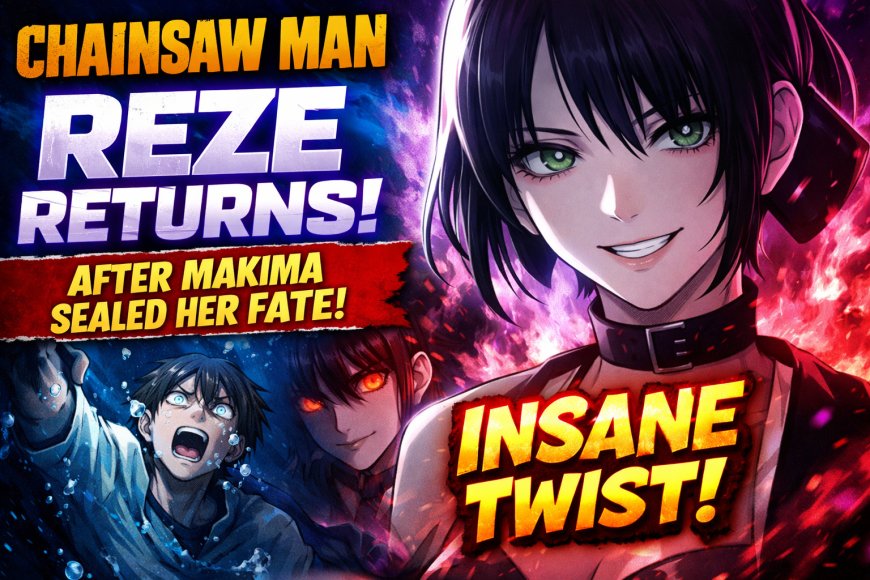Chainsaw Man Shocks Fans as Reze Return Follows Makima’s Fate